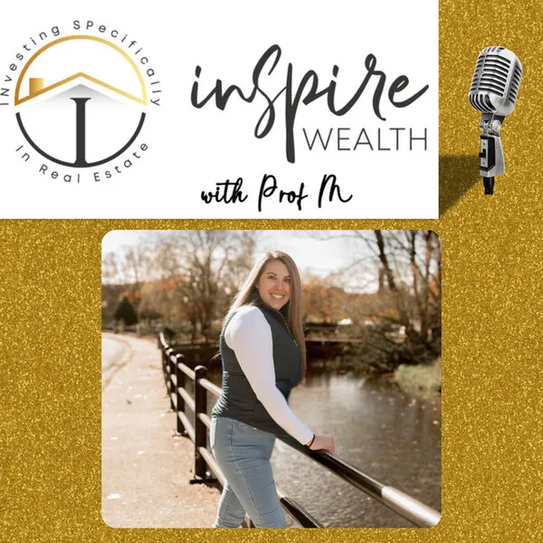 Inspire Wealth through Real Estate Investing w/Prof M (Mallory Meehan) cover art