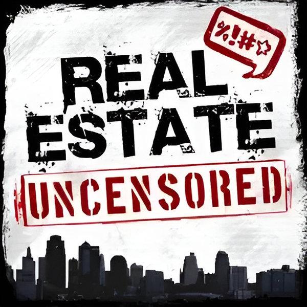 Real Estate Uncensored - Real Estate Sales & Marketing Training Podcast