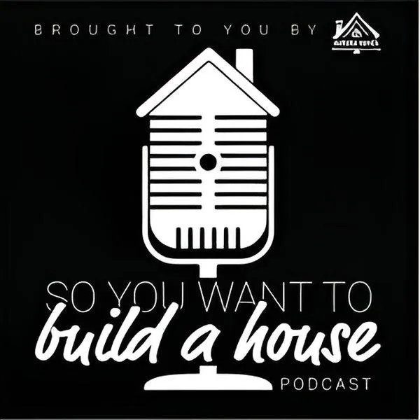 So You Want To Build A House Podcast cover art