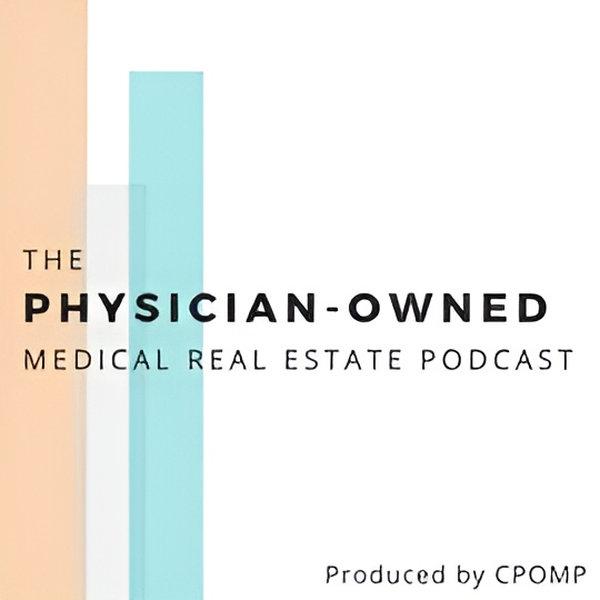 The Physician-Owned Medical Real Estate Podcast