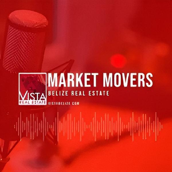 Market Movers - The Belize Real Estate Podcast