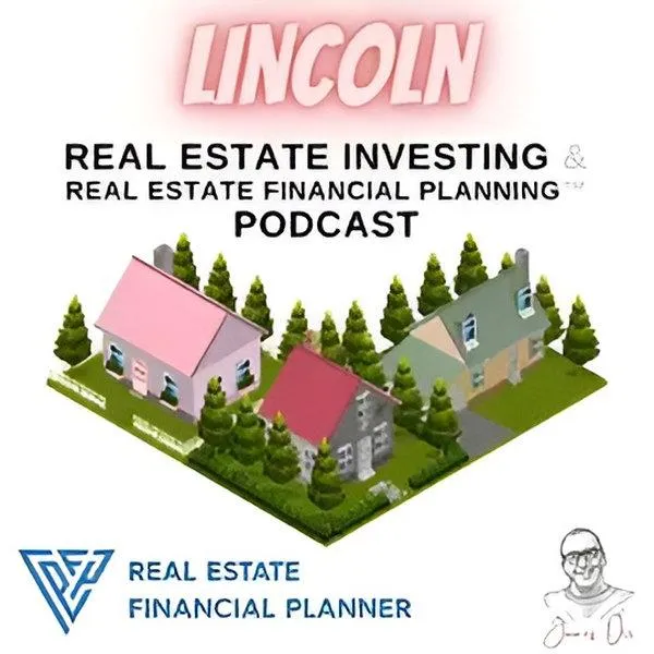 Lincoln Real Estate Investing & Real Estate Financial Planning™ Podcast cover art
