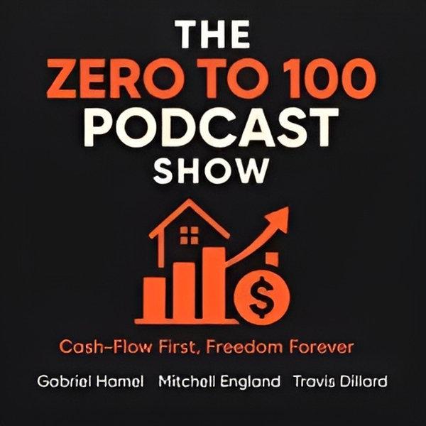 The Zero to 100 Real Estate Podcast
