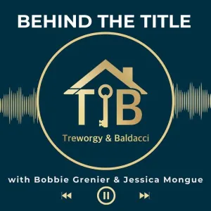 Behind the Title: The Treworgy & Baldacci Real Estate Closing Services Podcast