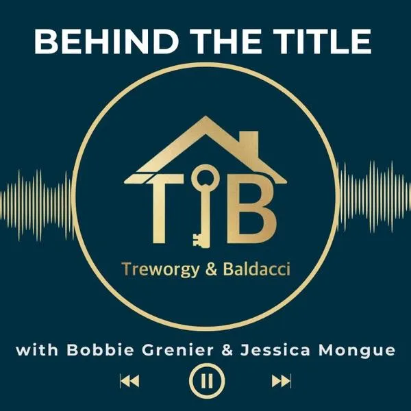 Behind the Title: The Treworgy & Baldacci Real Estate Closing Services Podcast cover art