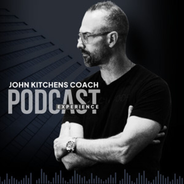 John Kitchens Coach Podcast | Life. Coaching. Real Estate